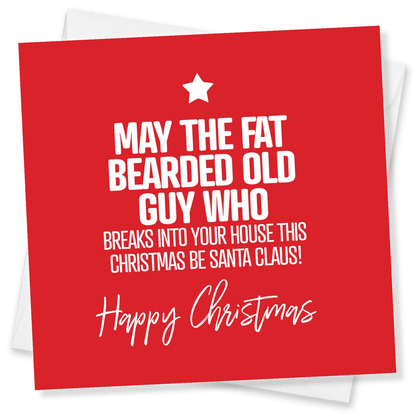 May the Fat Bearded Old Guy Who Breaks Into Your House This Christmas Be Santa Claus!