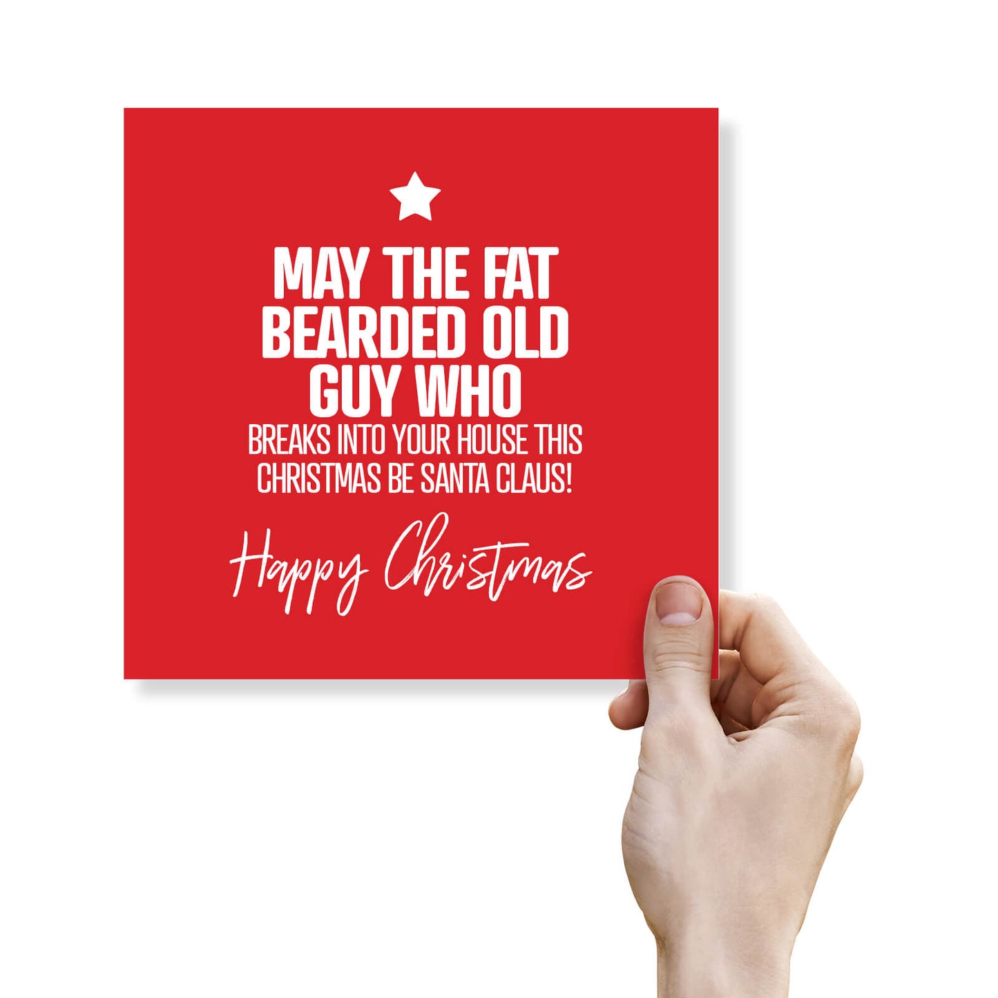 May the Fat Bearded Old Guy Who Breaks Into Your House This Christmas Be Santa Claus!