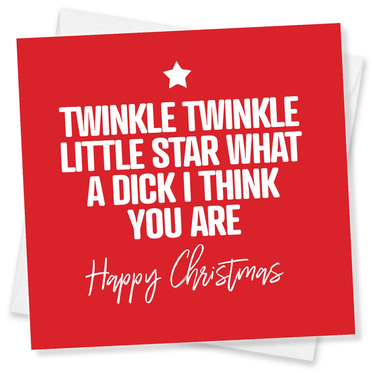 Twinkle Twinkle Little Star, What a Dick I Think You Are