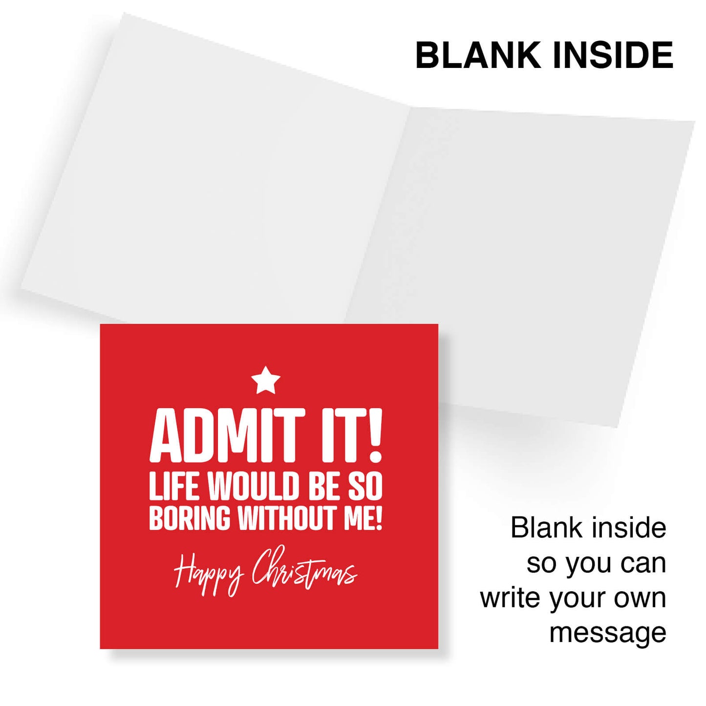 Admit It, Life Would Be Boring Without Me Christmas Card