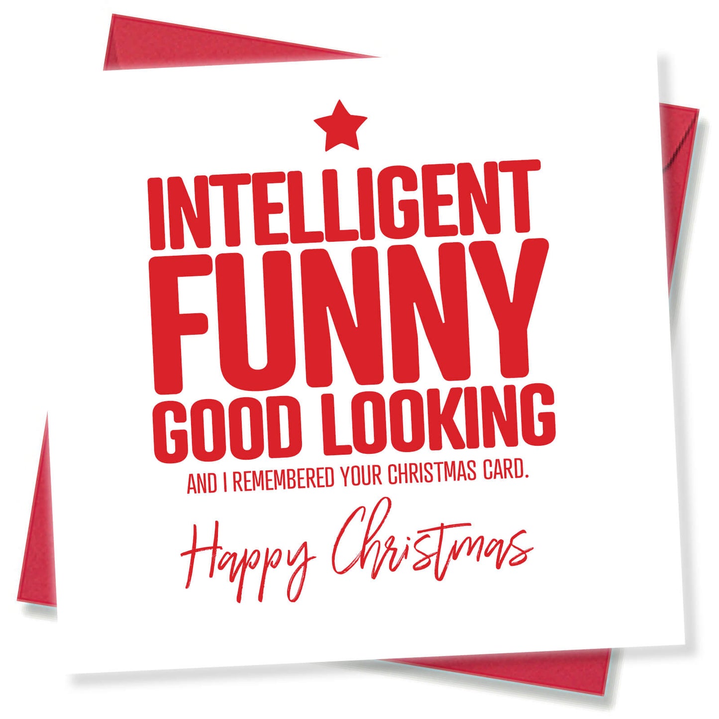 "Intelligent. Funny. Good Looking. And I Remembered Your Card." Christmas Card