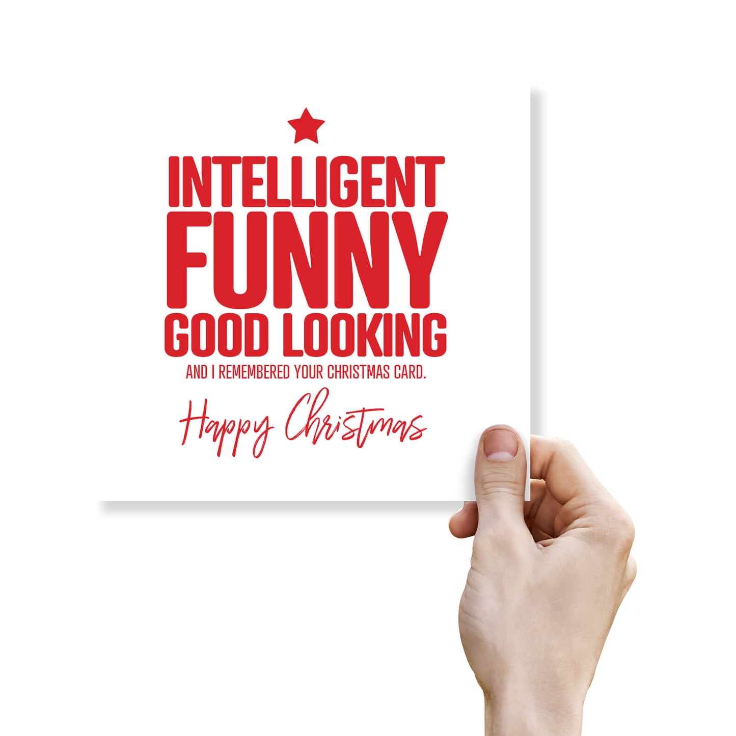"Intelligent. Funny. Good Looking. And I Remembered Your Card." Christmas Card