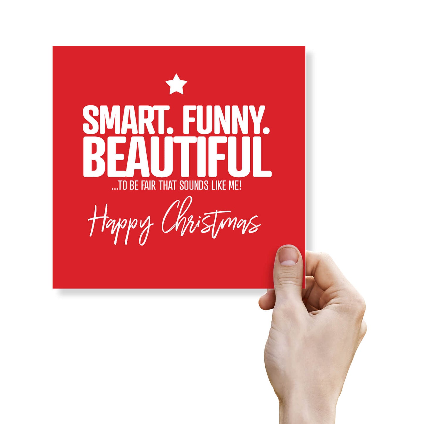 "Smart. Funny. Beautiful. …To Be Fair, That Sounds Like Me!" Christmas Card