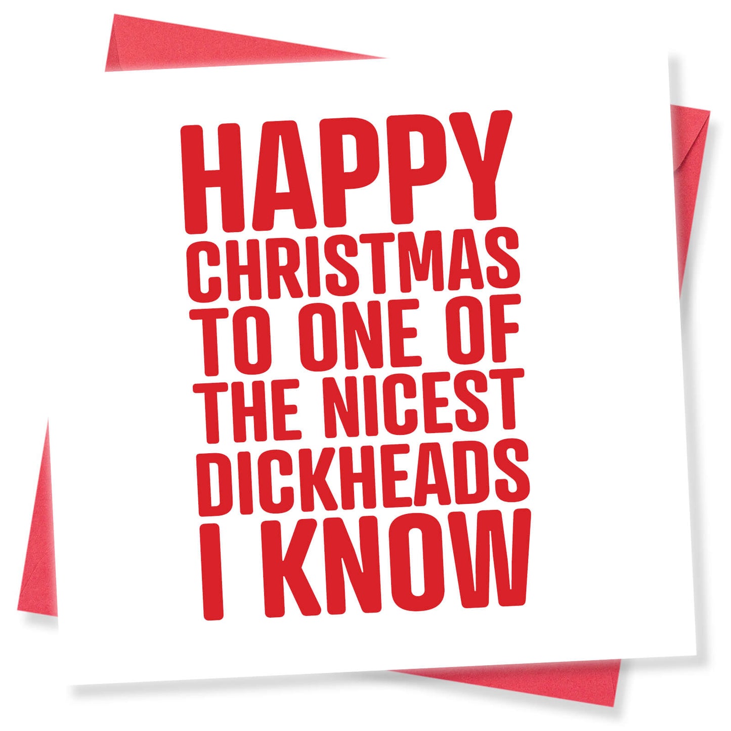 Happy Christmas to One of the Nicest Dickheads I Know Card