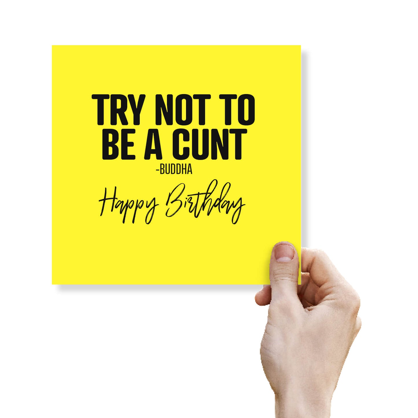 Try Not To Be A Cunt - Buddha
