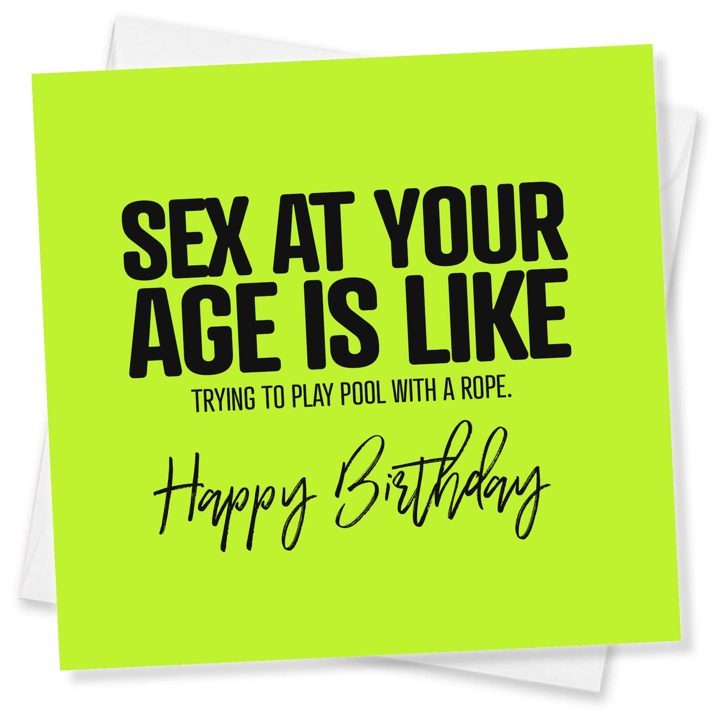 Sex at your age is like trying to play pool with a rope.