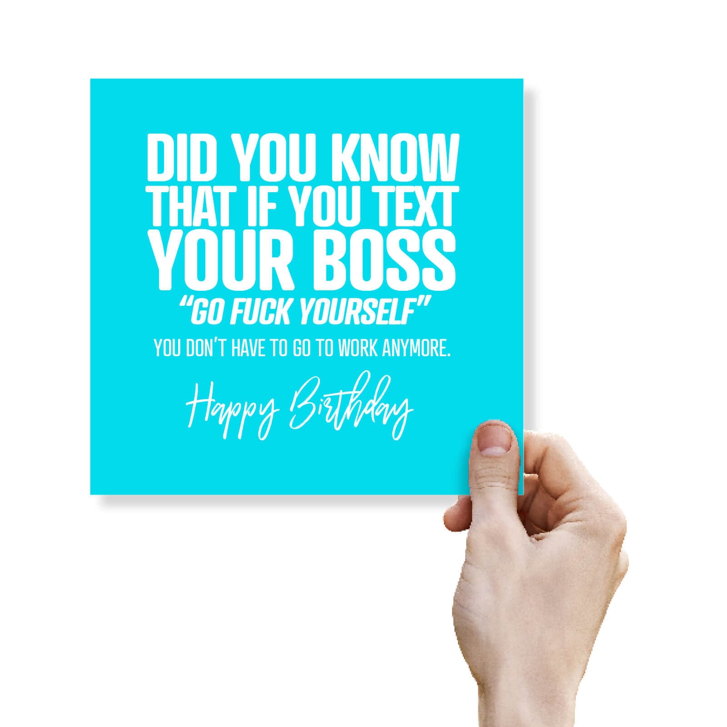 Did you know that if you text you boss go fuck yourself