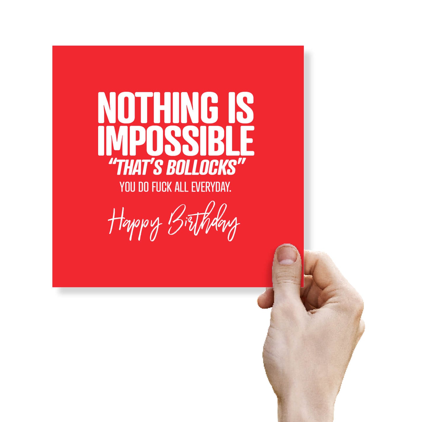 Nothing is Impossible Thats Bollocks you do fuck all Everyday