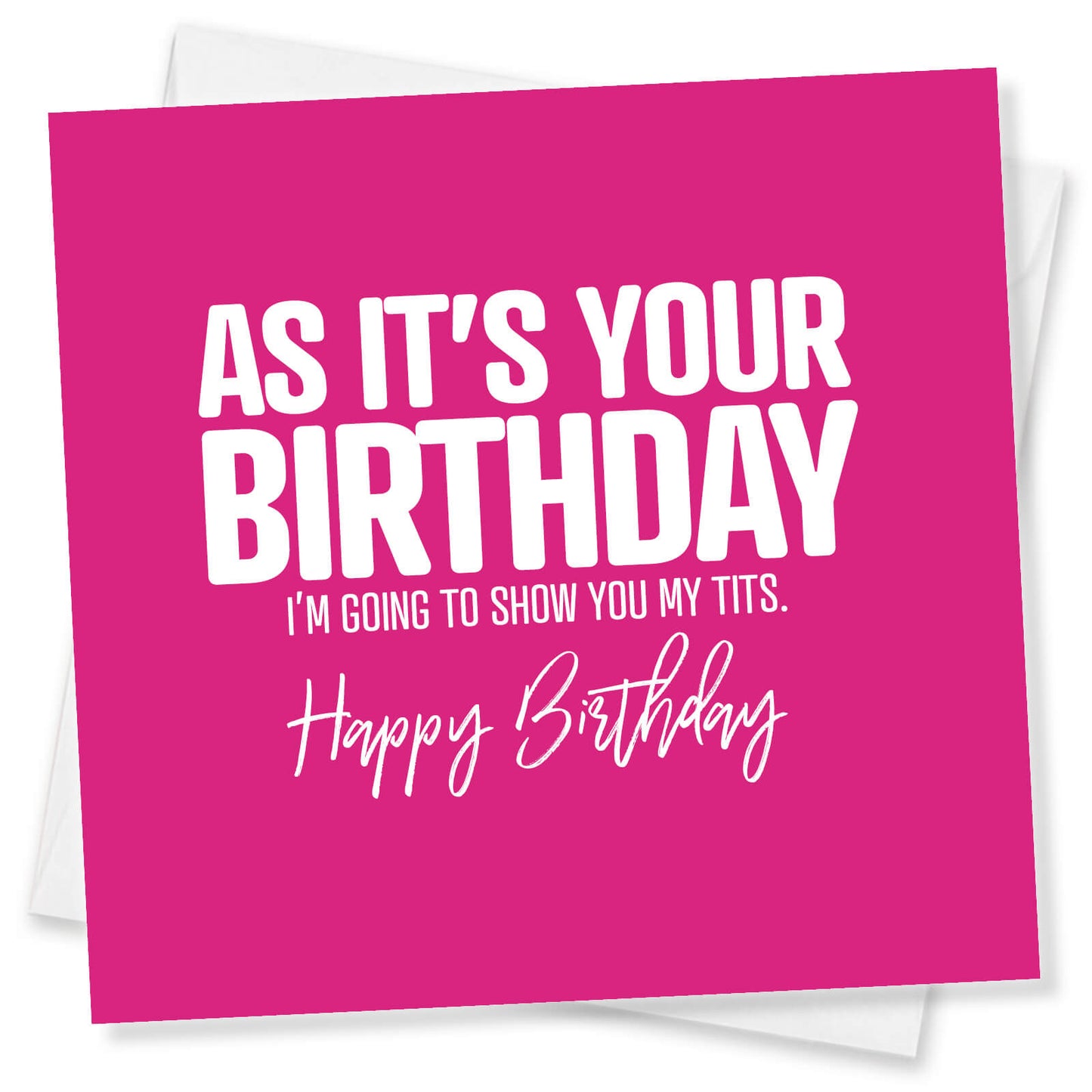 As it's your Birthday I’m going to show you my Tits