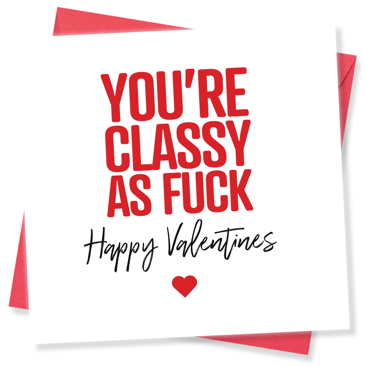 "You're Classy As Fuck" Valentine's Day Card