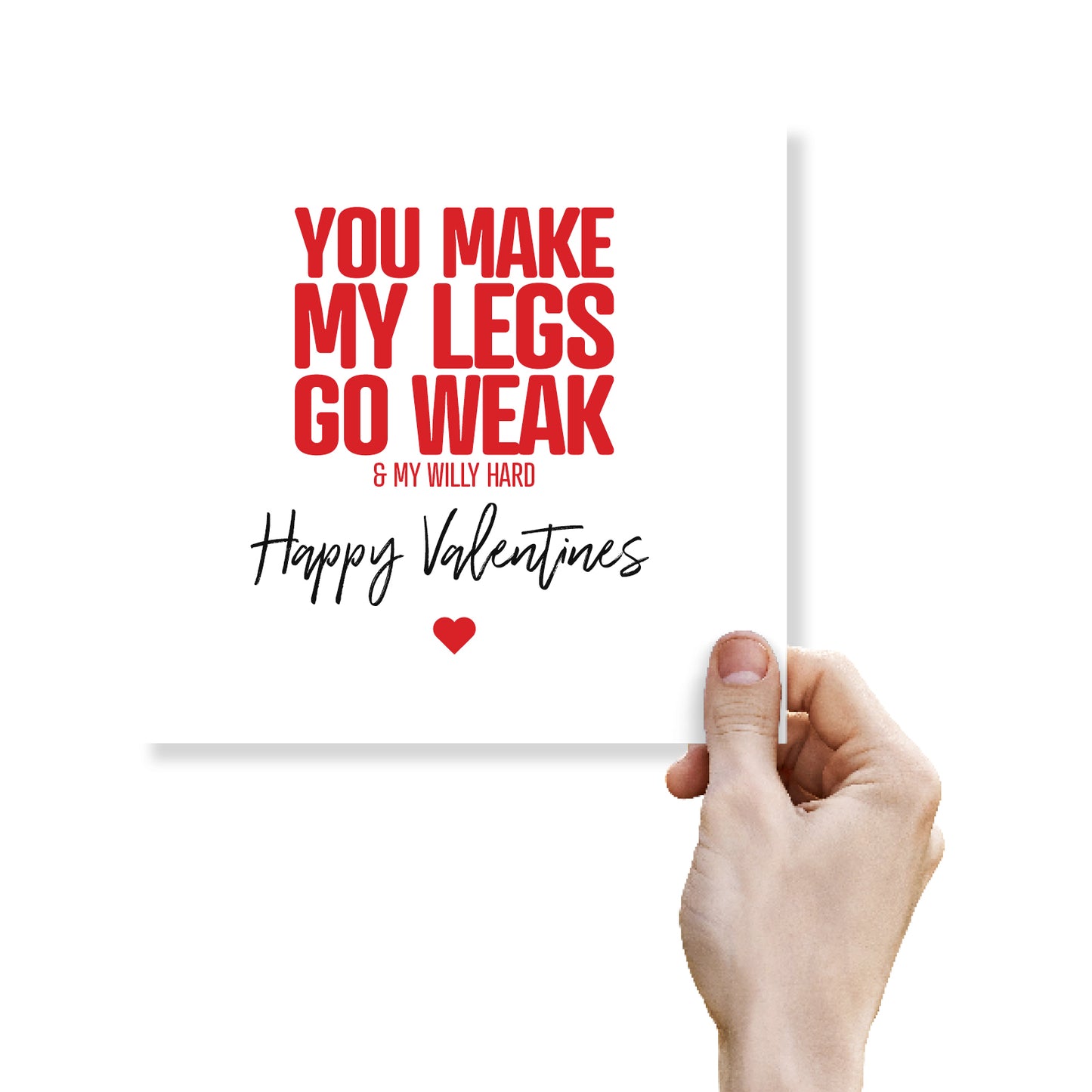 "You Make My Legs Go Weak & My Willy Hard" Valentine's Day Card
