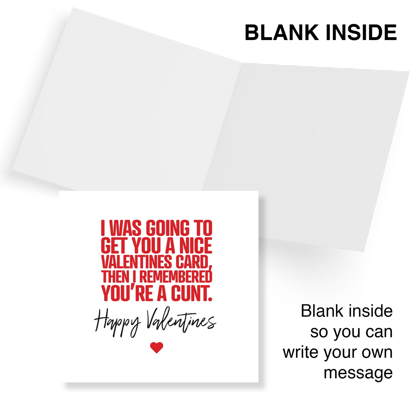 I Was Going to Get You a Nice Valentine’s Card Then I Remembered You’re a Cunt Card