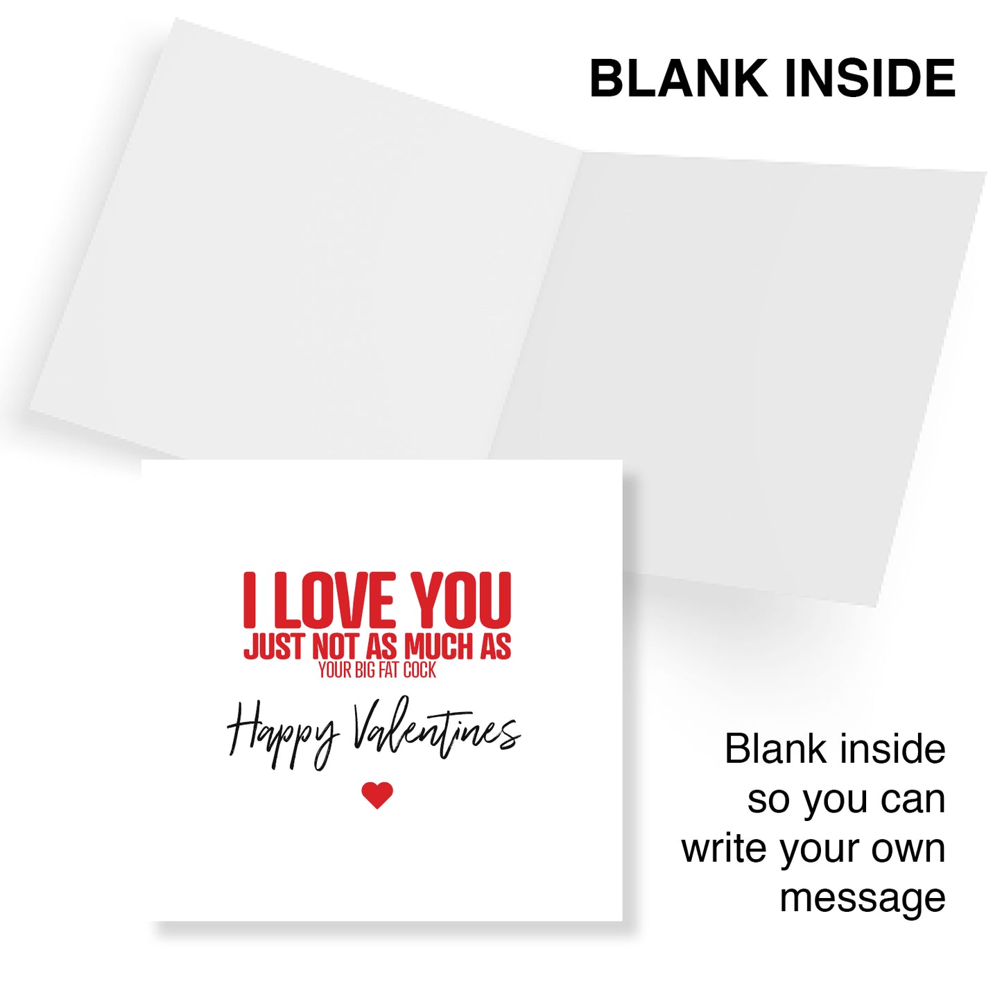 "I Love You (Just Not As Much As Your Big Fat Cock)" Card