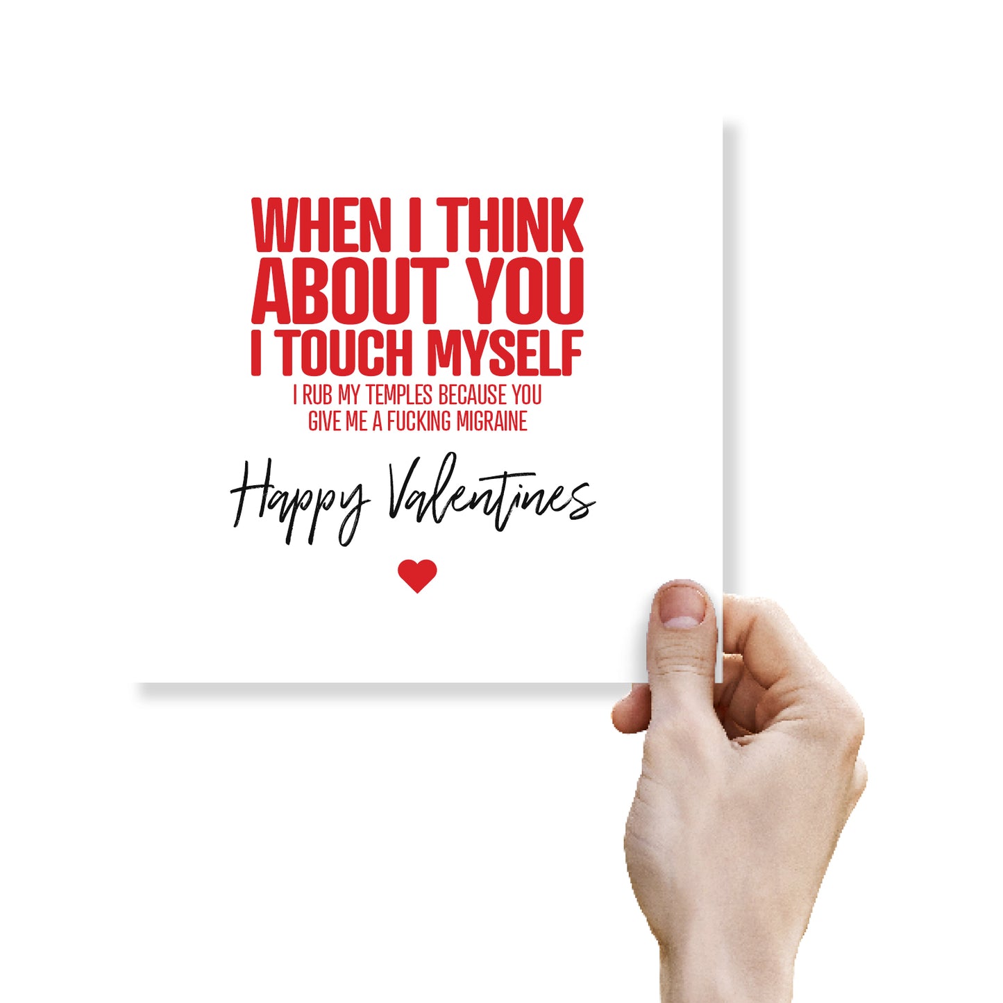 "When I Think About You, I Touch Myself (I Rub My Temples Because You Give Me a F*cking Migraine)" Card