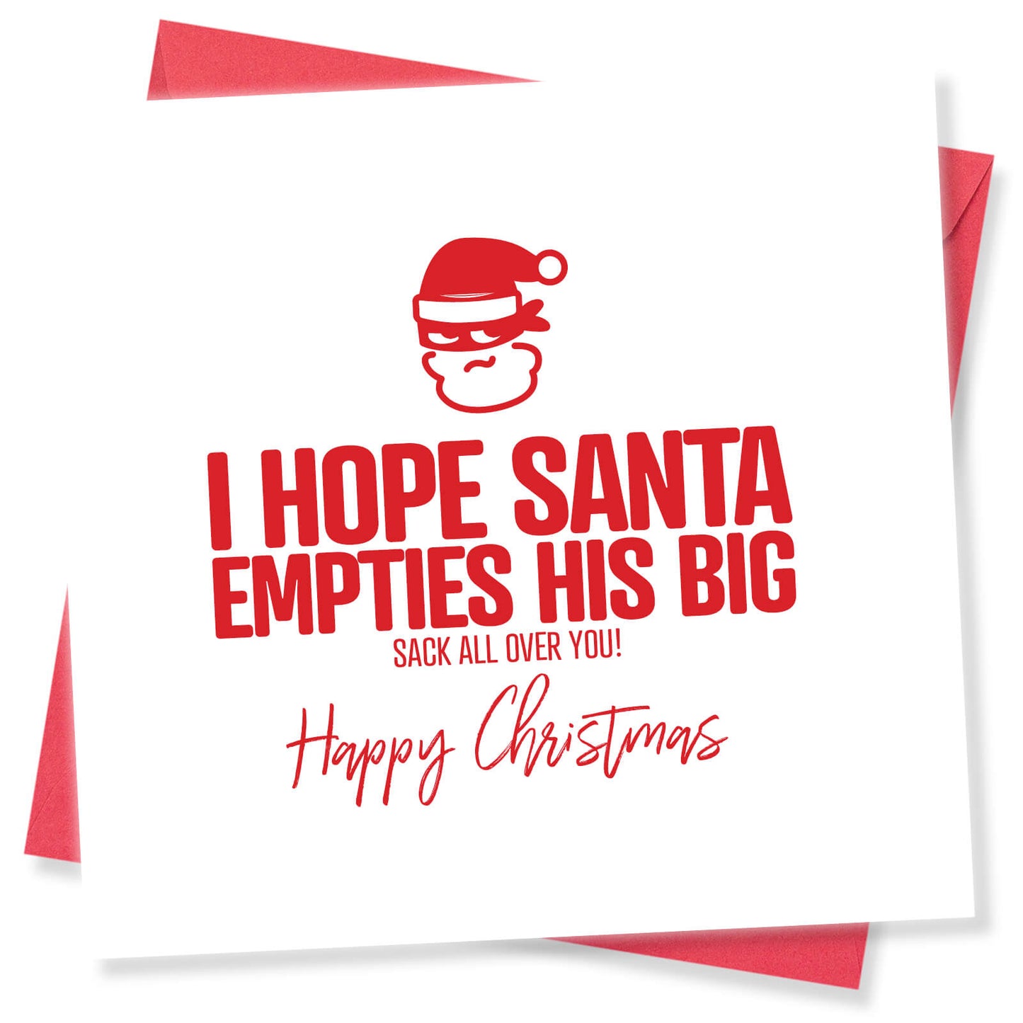 I Hope Santa Empties His Big Sack All Over You