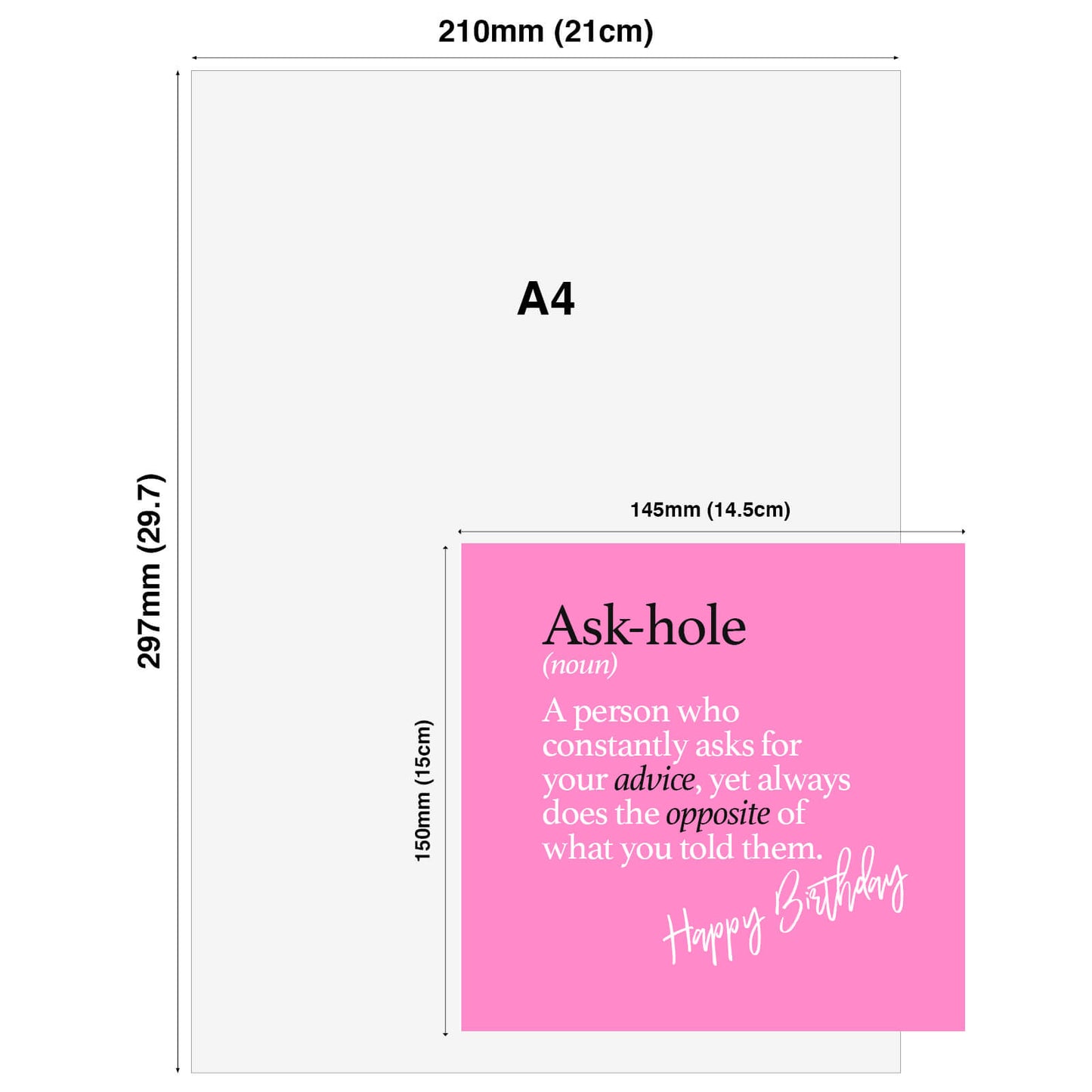 Ask-hole (noun) A person who constantly asks for your advice, yet always does the opposite of what you told them.