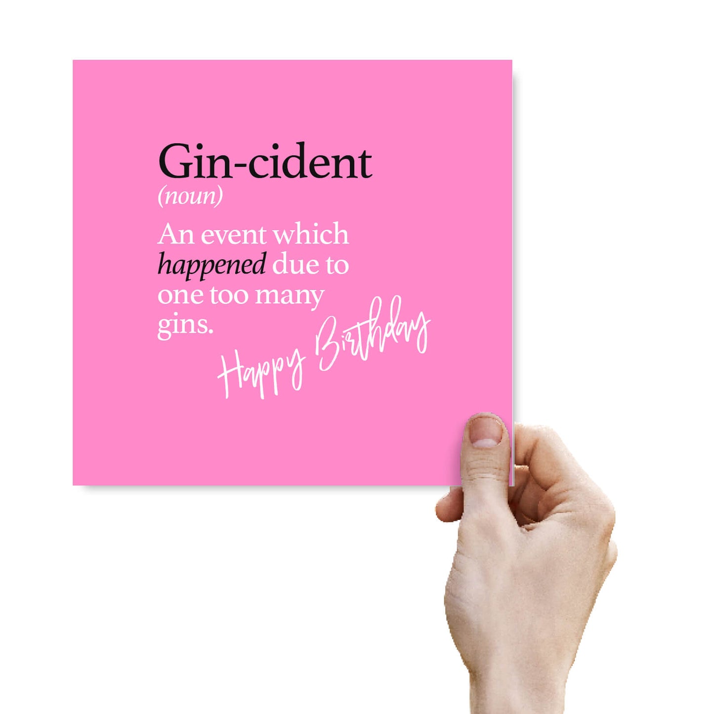 Gin-cident (noun) An event which happened due to one too many gins.