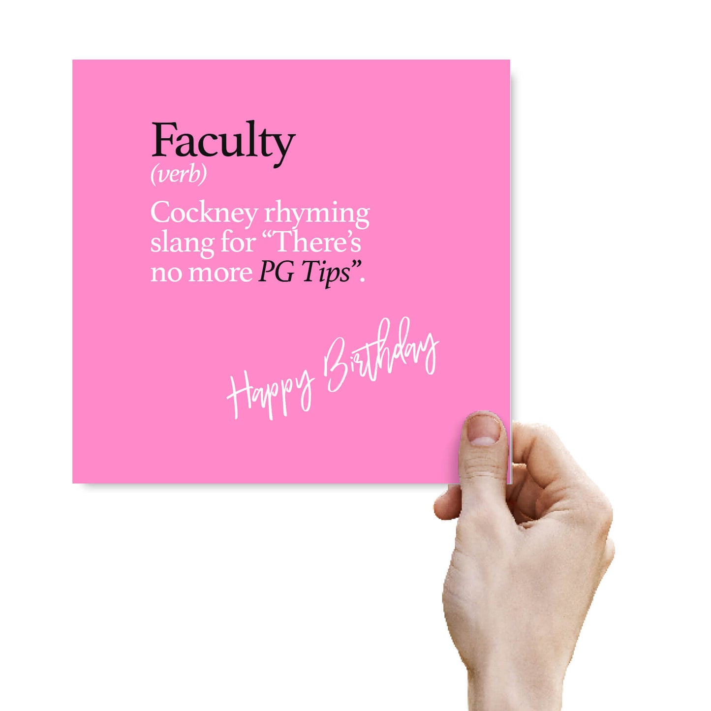 Faculty (verb) Cockney rhyming slang for “There’s no more PG Tips.