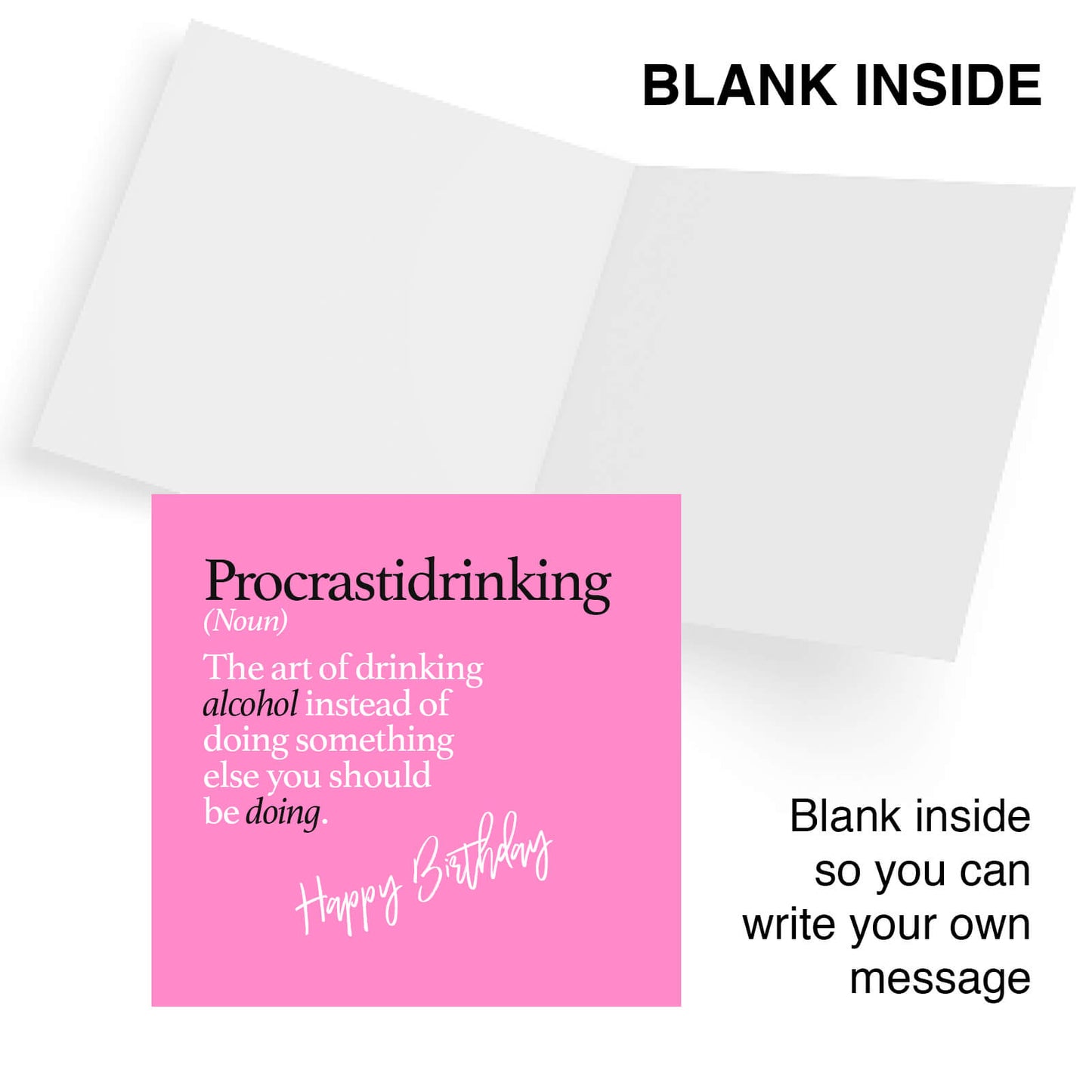 Procrastidrinking (Noun) The art of drinking alcohol instead of doing something else you should be doing.