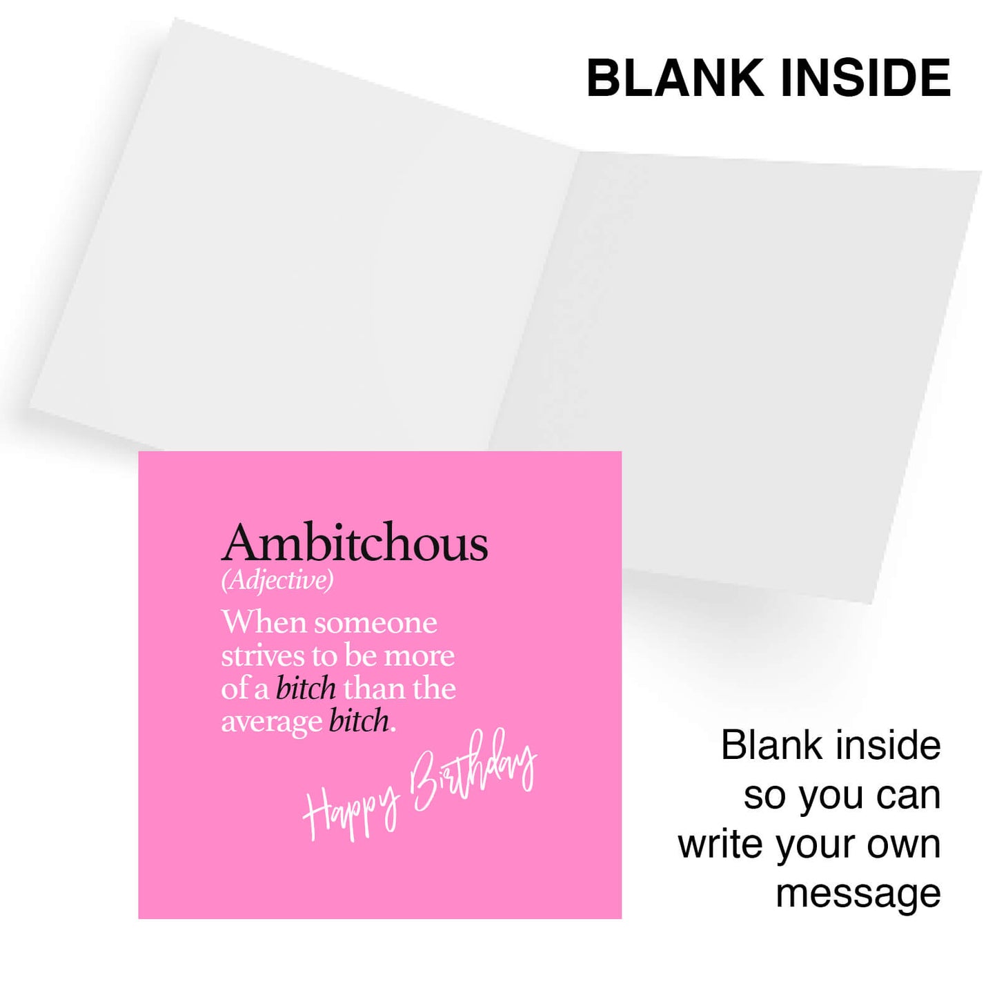 Ambitchous (Adjective) When someone strives to be more of a bitch than the average bitch.