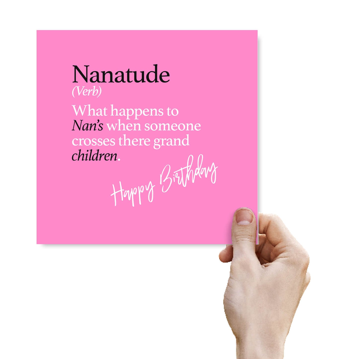 Nanatude (Verb) What happens to Nan’s when someone crosses there grand children.