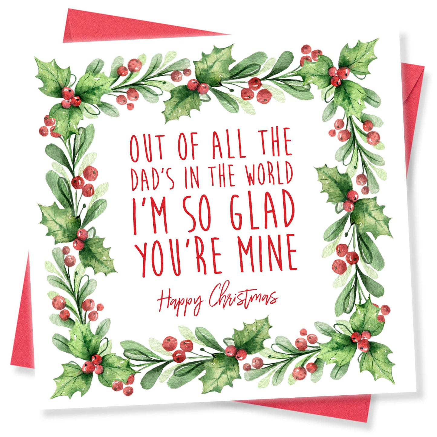 Out of All the Dads in the World, I'm So Glad You're Mine" Christmas Card