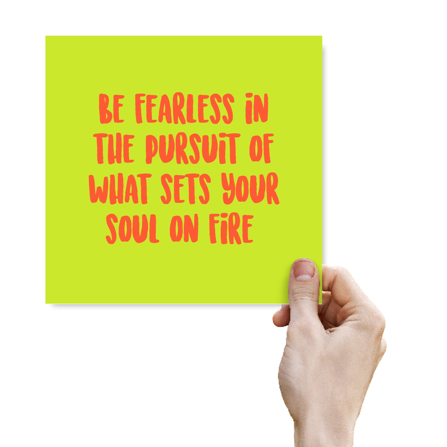 Be Fearless In The Pursuit Of What Sets Your Soul On Fire