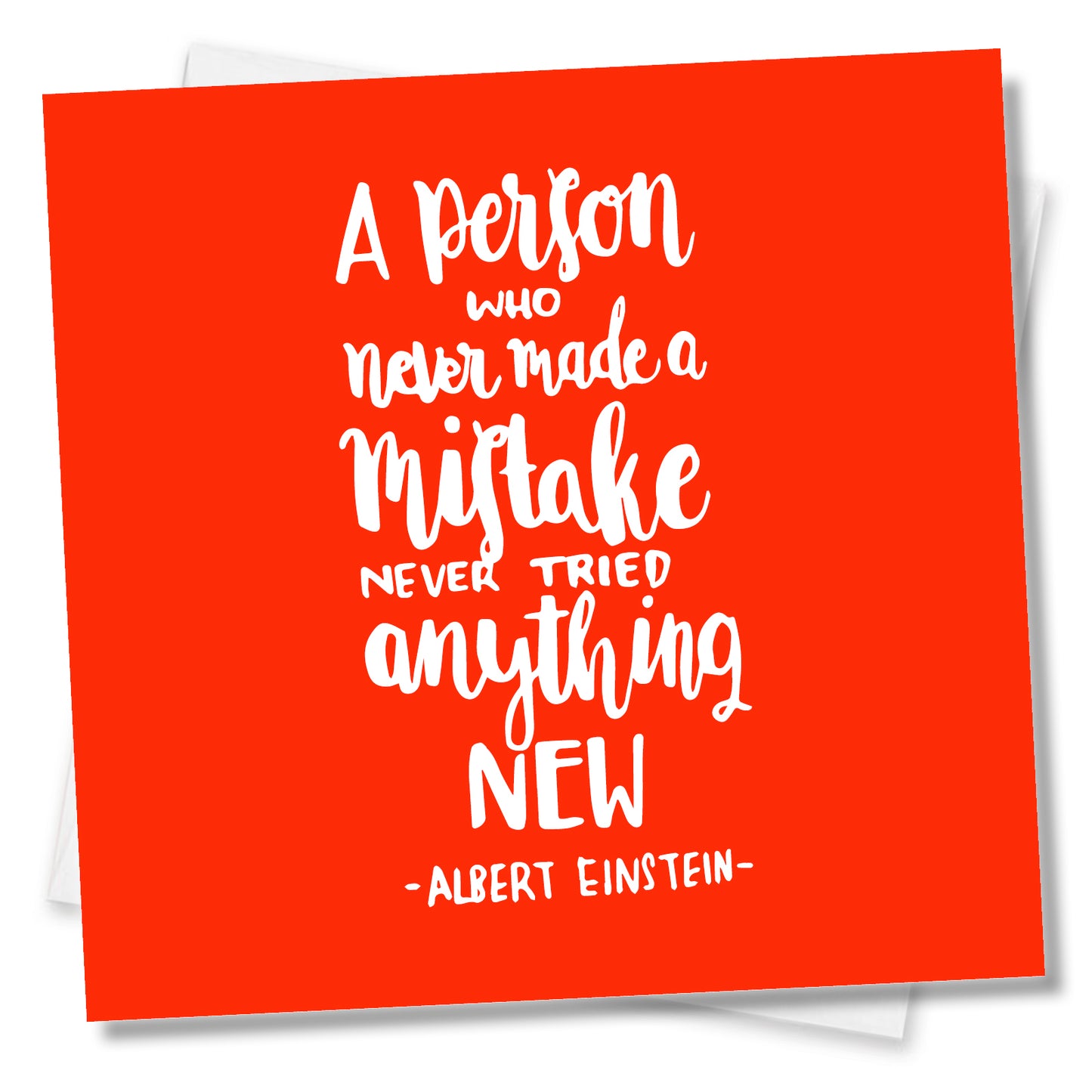A Person Who Never Made A Mistake Never Tried Anything New