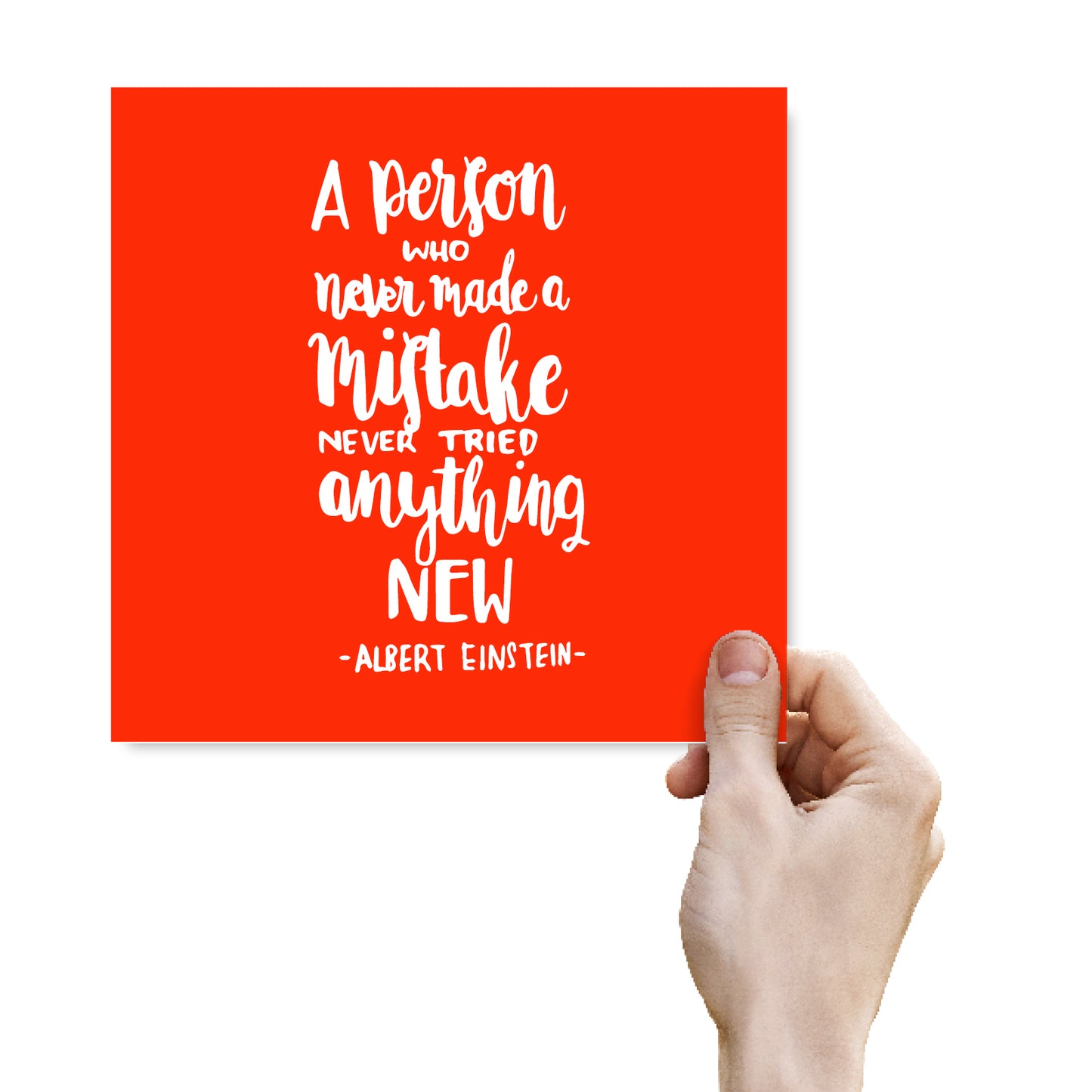 A Person Who Never Made A Mistake Never Tried Anything New