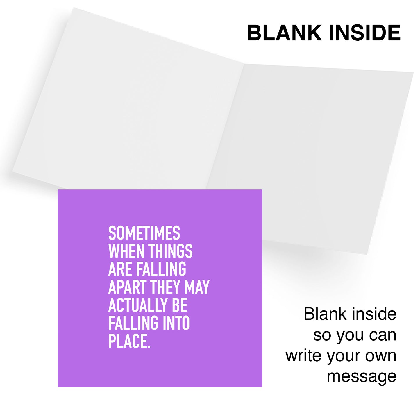 Sometimes When Things Are Falling Apart They May Actually Be Falling Into Place.