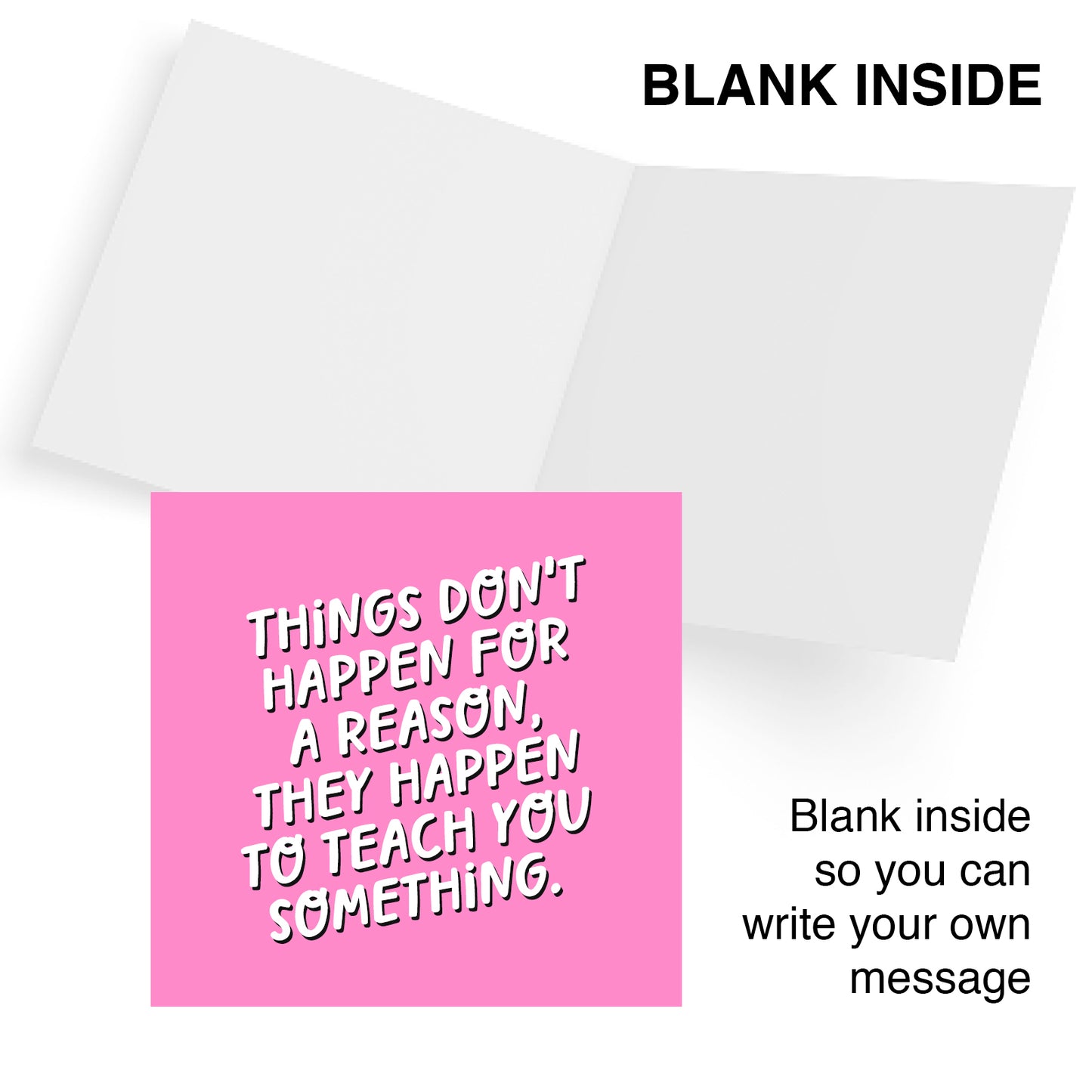 Things Don't Happen For A Reason, They Happen To Teach You Something