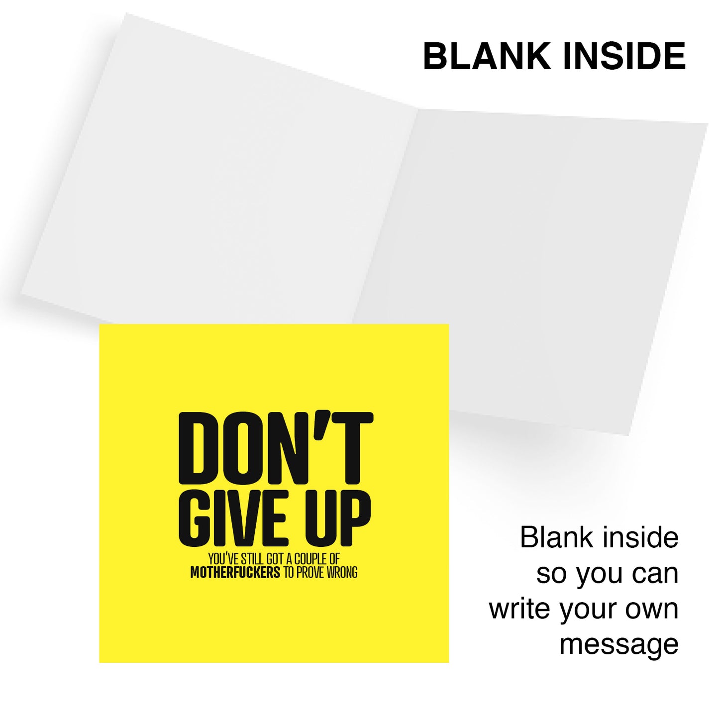 Don’t Give Up You’ve Still Got A Coupe Of Motherfuckers To Prove Wrong