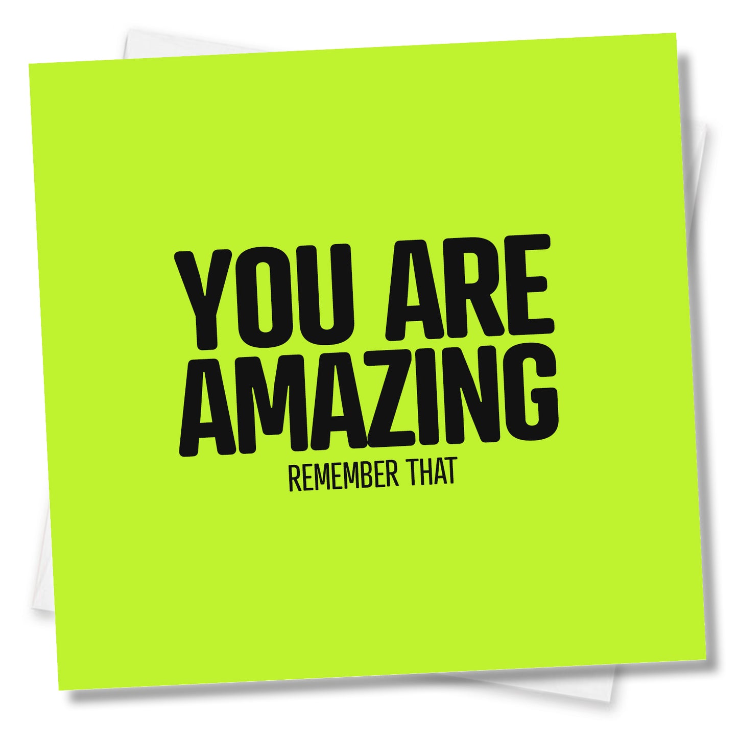 You Are Amazing Remember That