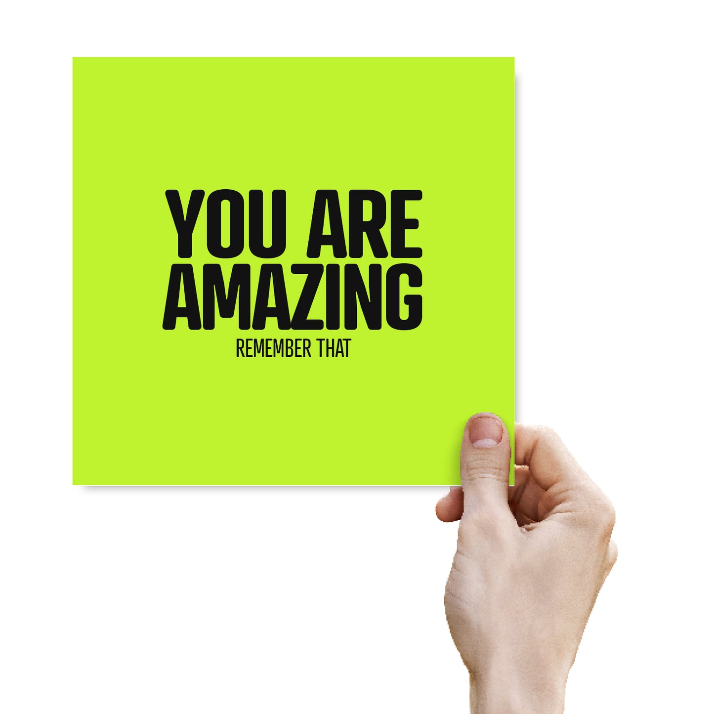 You Are Amazing Remember That