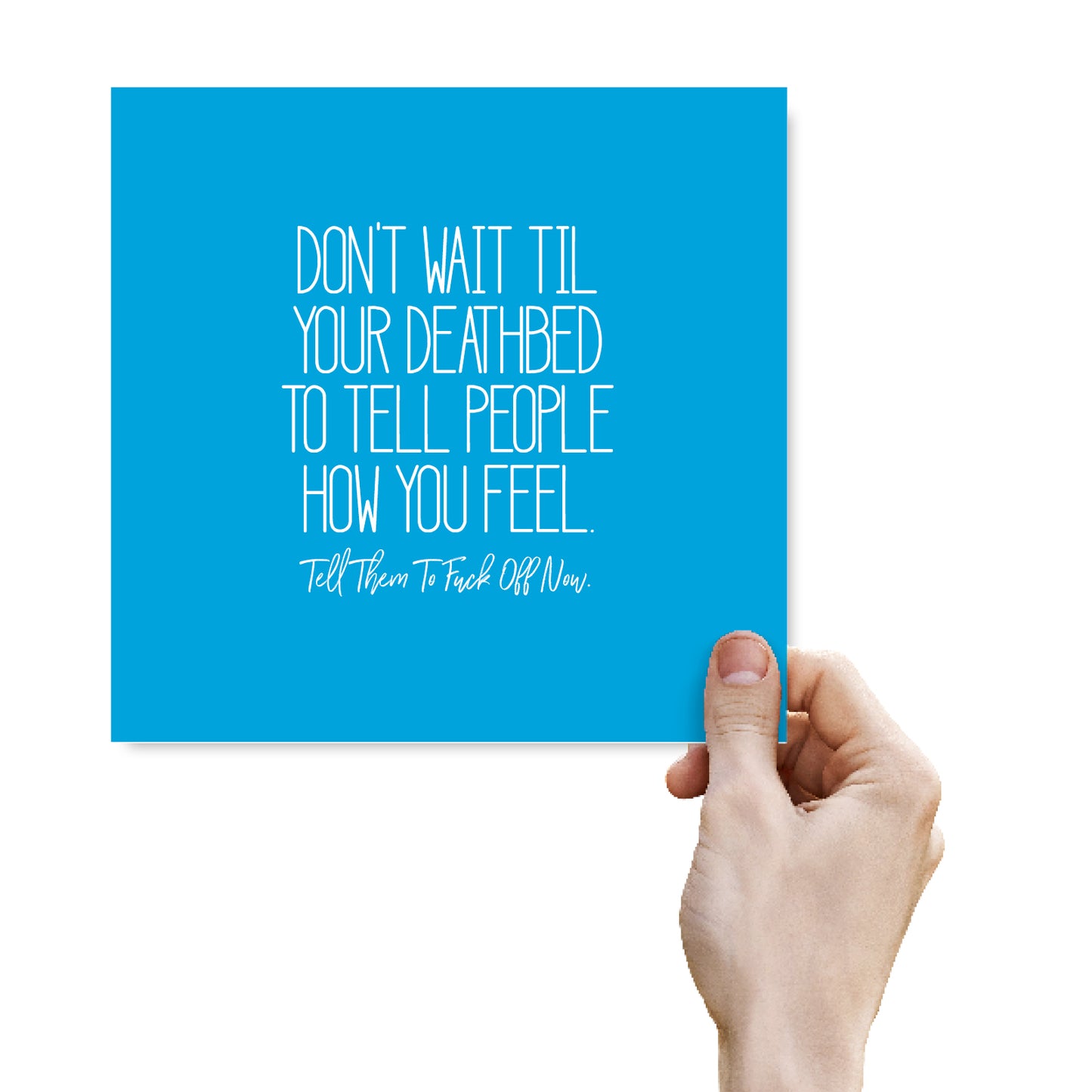 Don’t wait till your deathbed to tell people how you feel