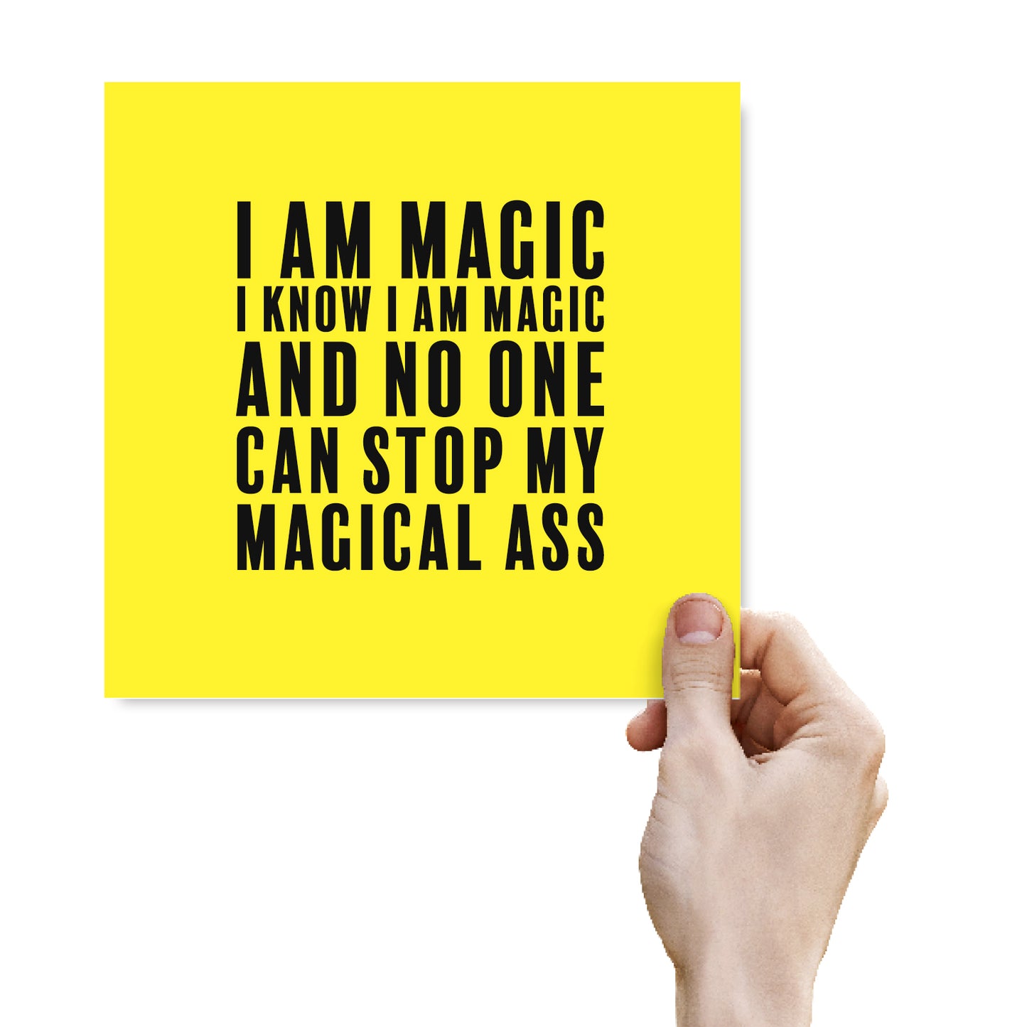 I am magic I know I am magic and no one can stop my magical ass