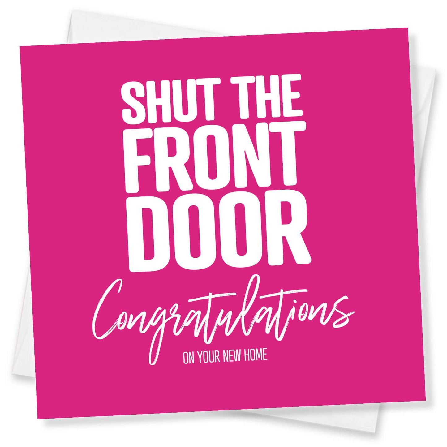 Shut the front door Congratulations on your new home