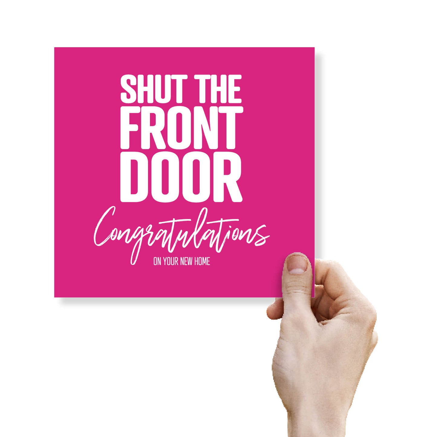 Shut the front door Congratulations on your new home