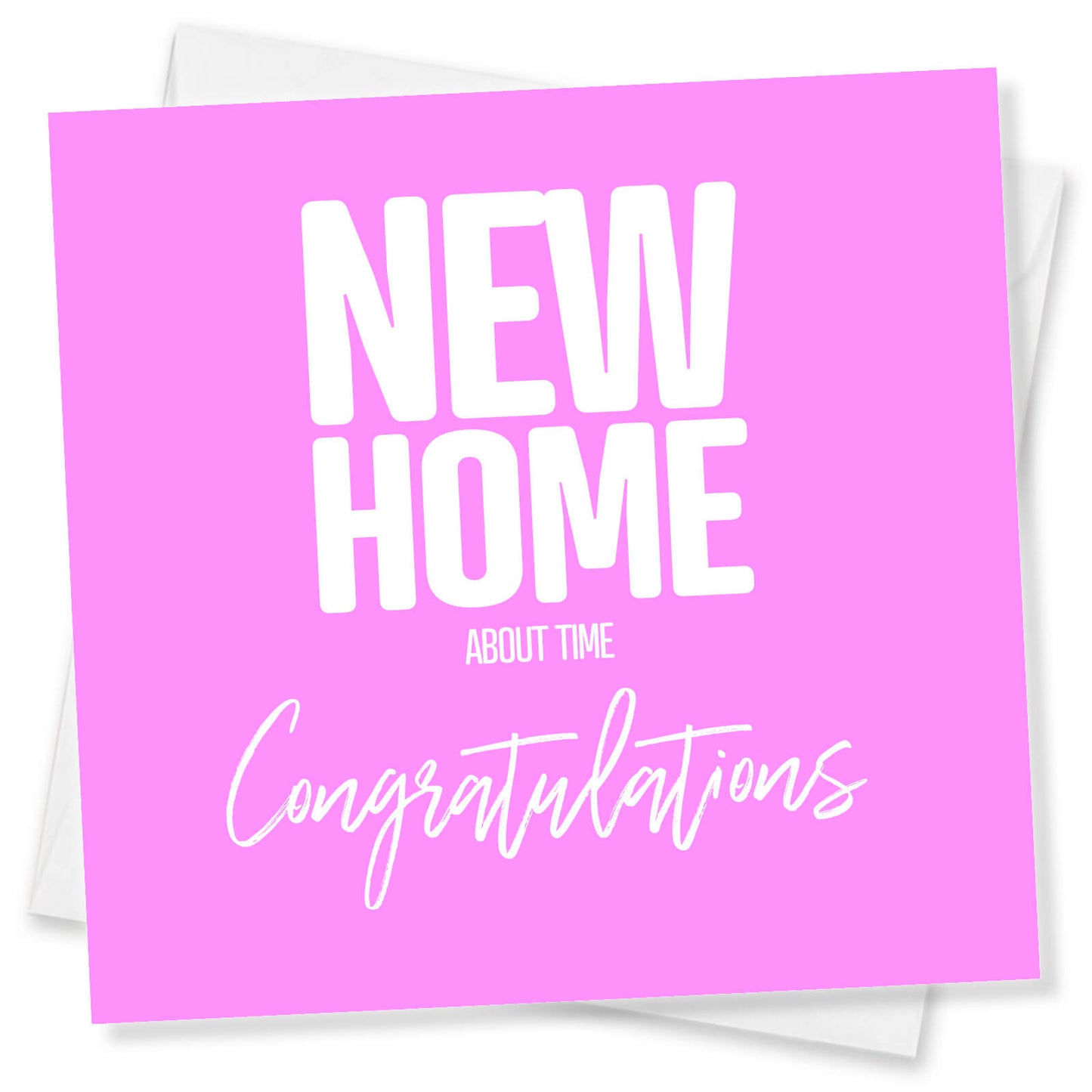New Home! About Time Congratulations