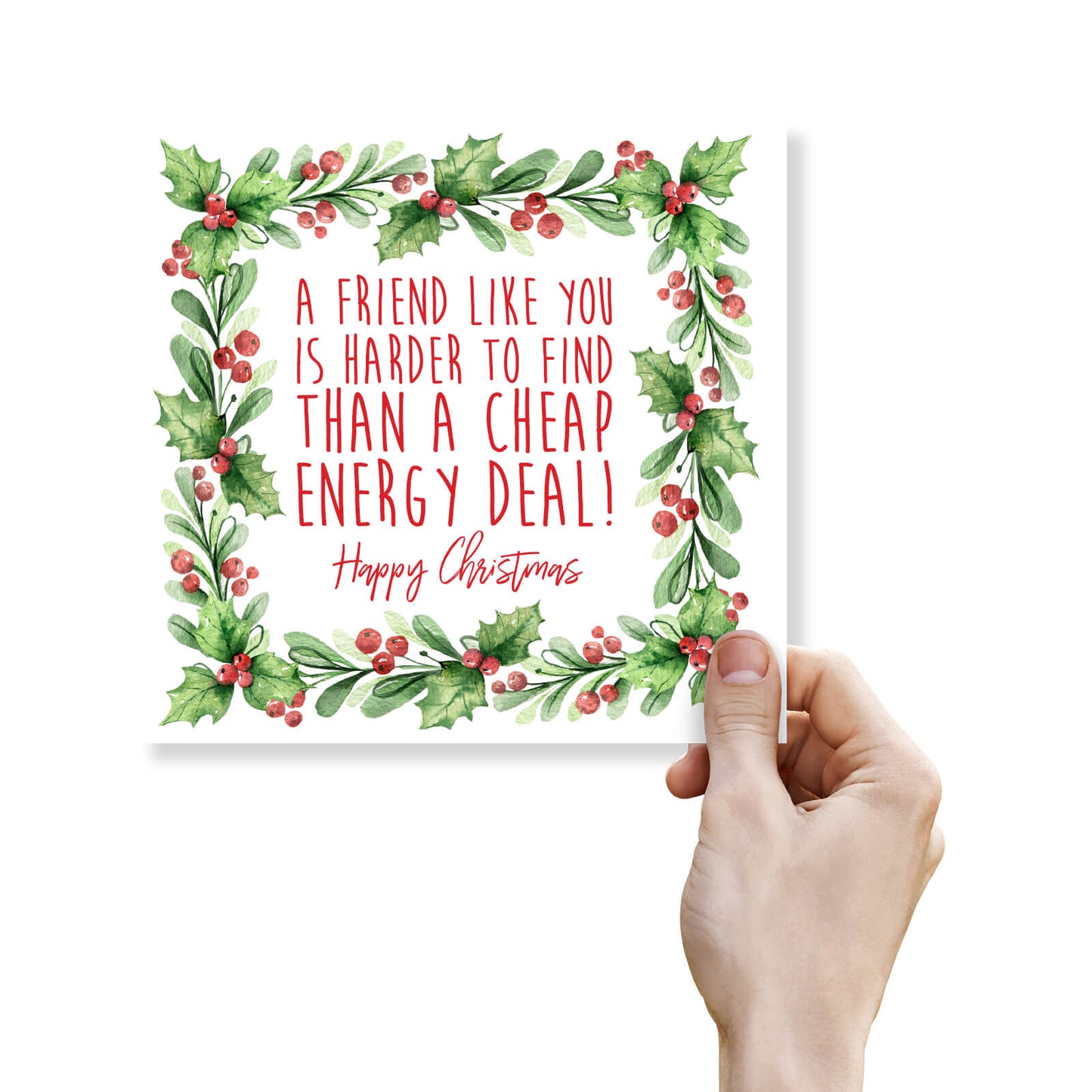 A Friend Like You Is Harder to Find Than a Cheap Energy Deal!" Christmas Card