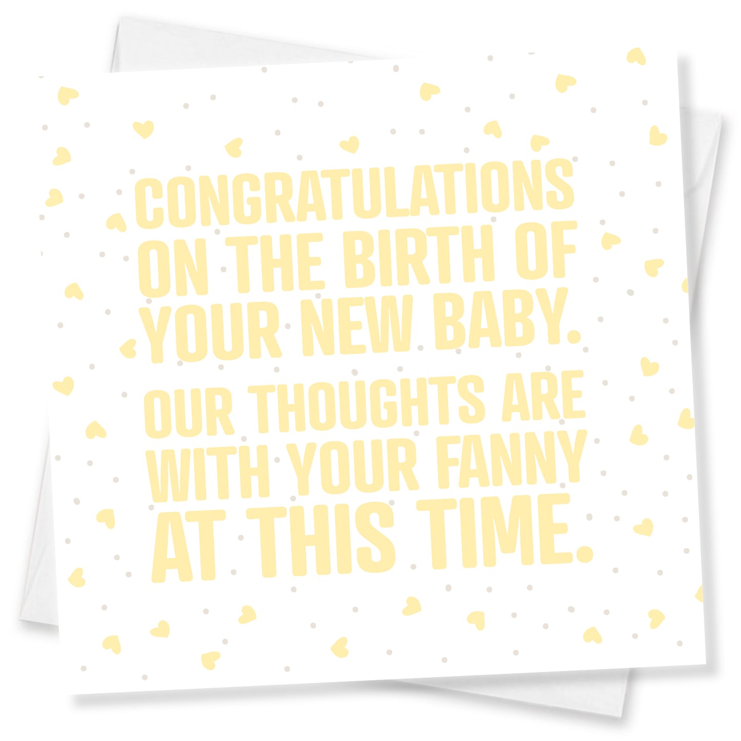 Congratulations on the birth of your new baby. Our thoughts are with your fanny at this time.
