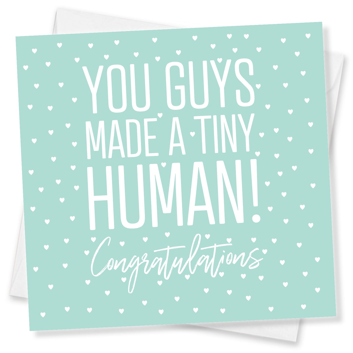 You Guys Made a Tiny Human! Congratulations