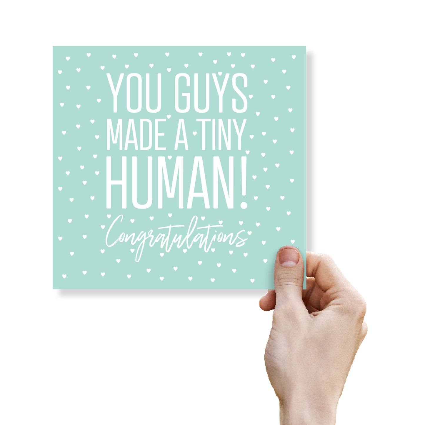 You Guys Made a Tiny Human! Congratulations