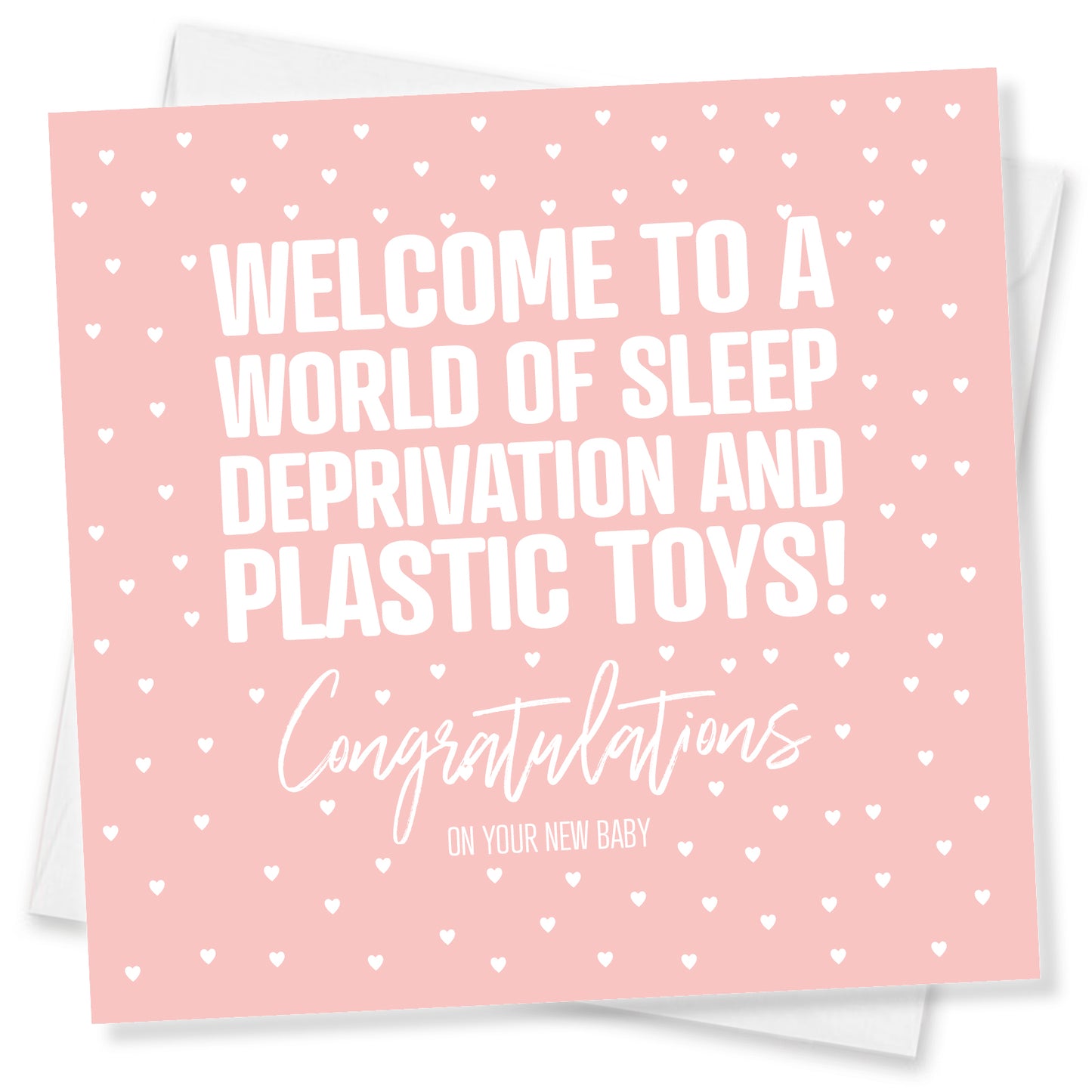 Welcome to a world of Sleep Deprivation and Plastic Toys Congratulations On Your New Baby