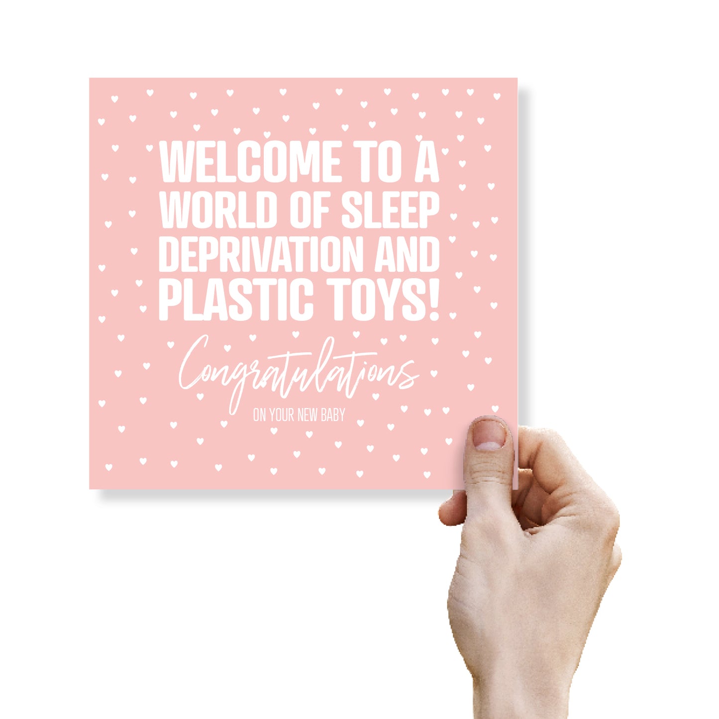 Welcome to a world of Sleep Deprivation and Plastic Toys Congratulations On Your New Baby