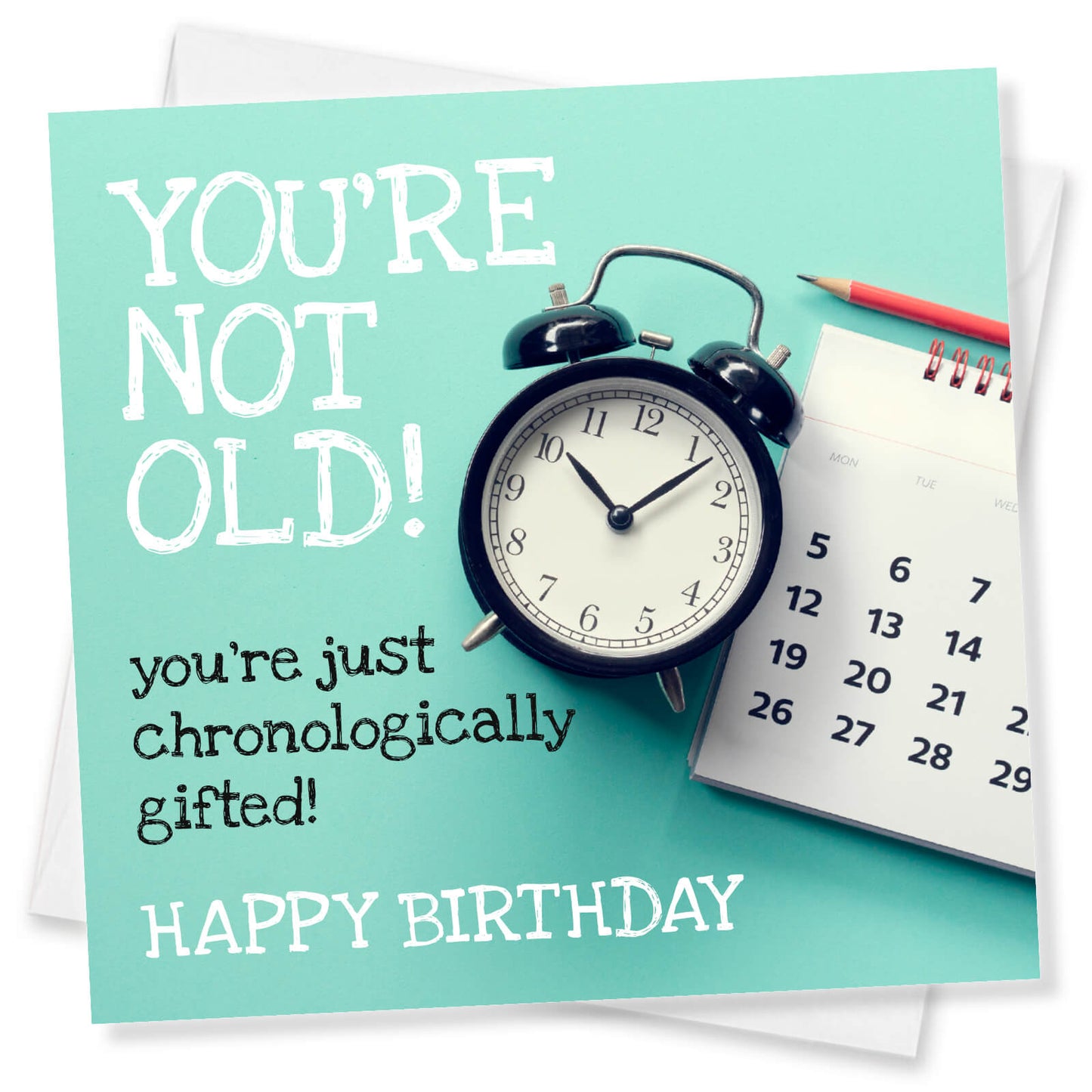You’re Not Old – Chronologically Gifted" Alarm Clock Birthday Card