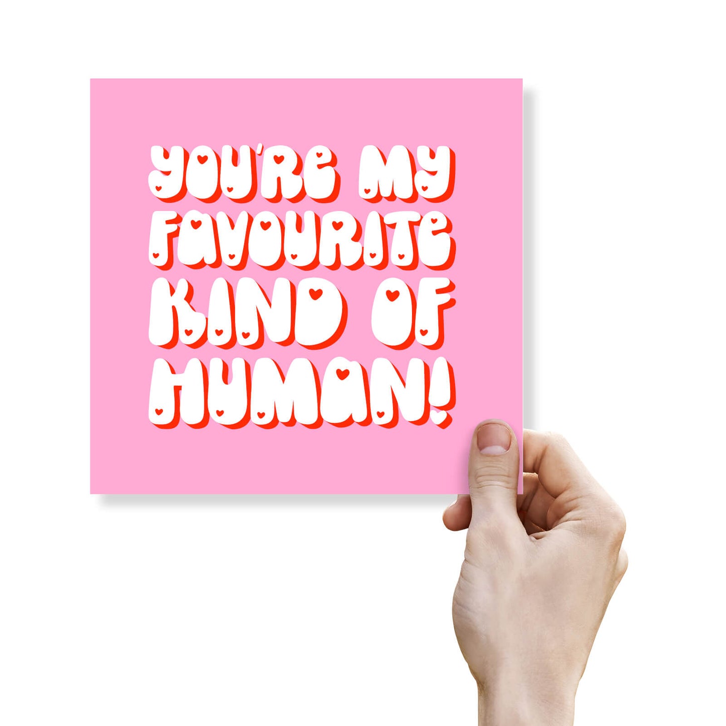 You’re My Favourite Kind of Human (Pink & Chunky Lettering)
