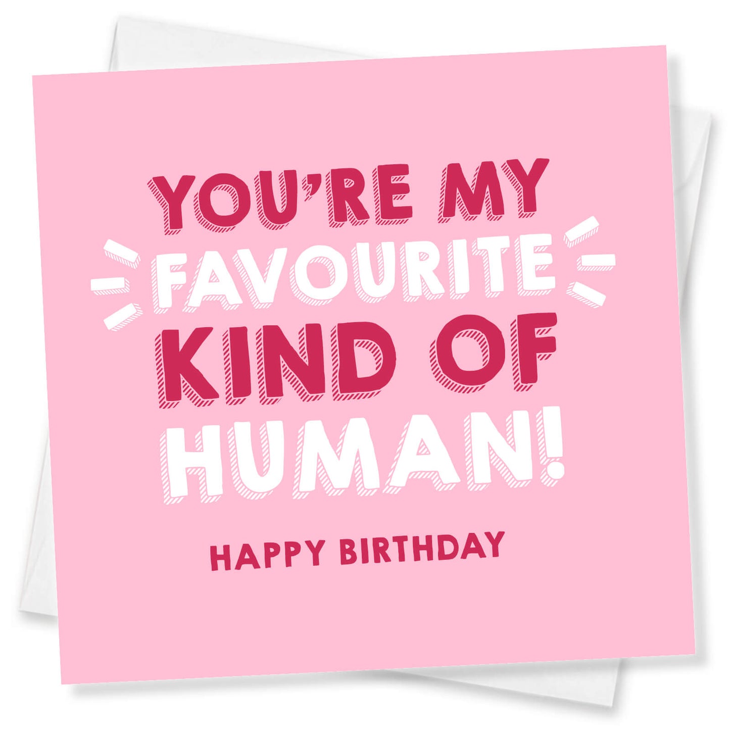 You're My Favourite Kind of Human – Happy Birthday Card