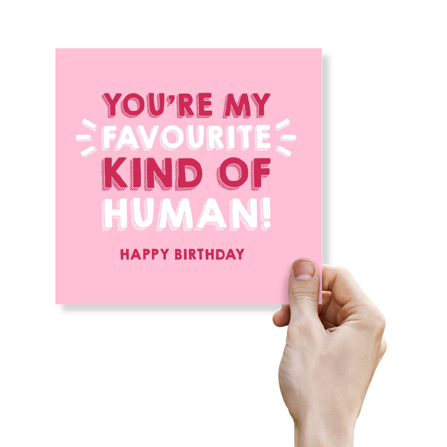 You're My Favourite Kind of Human – Happy Birthday Card