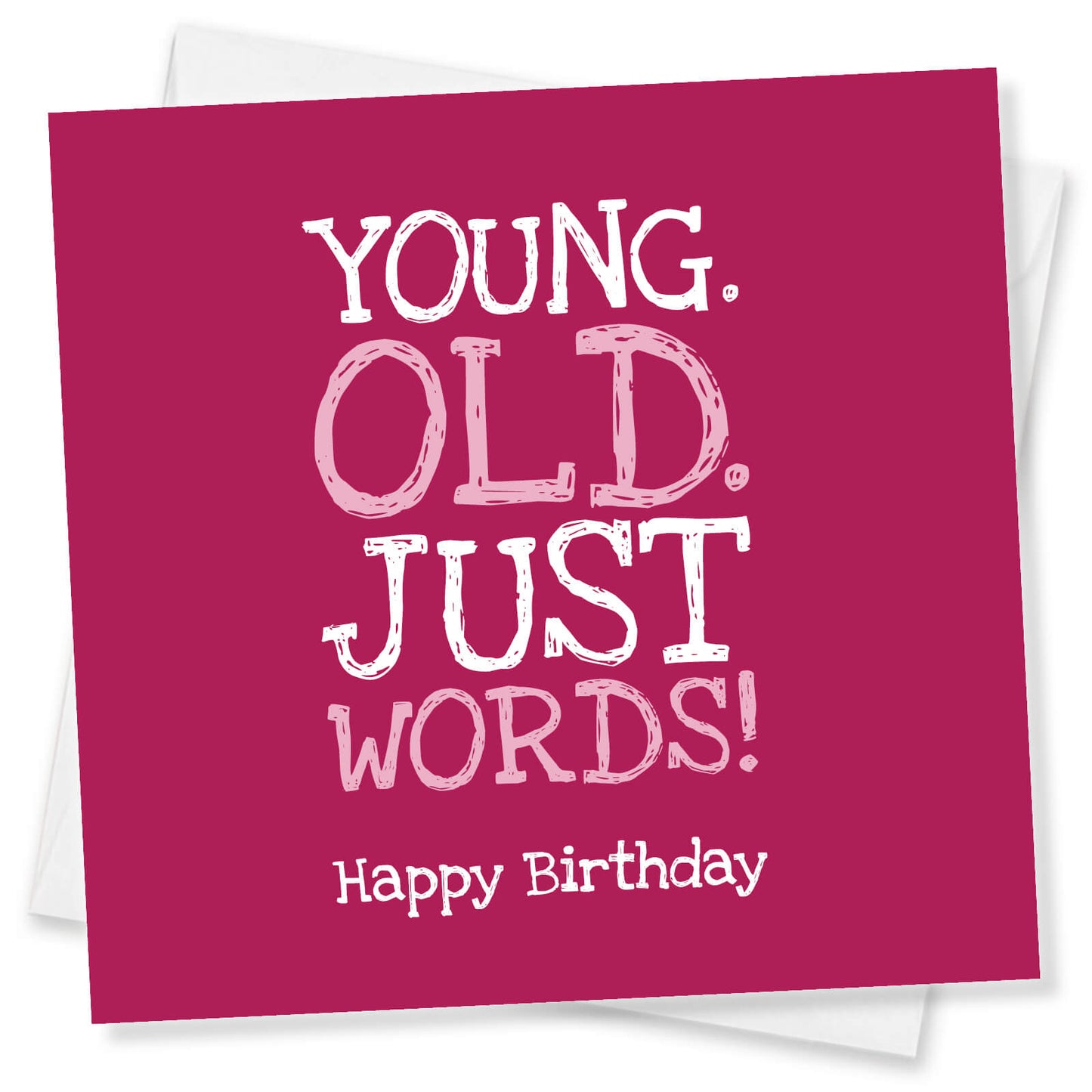 Young. Old. Just Words – Birthday Card